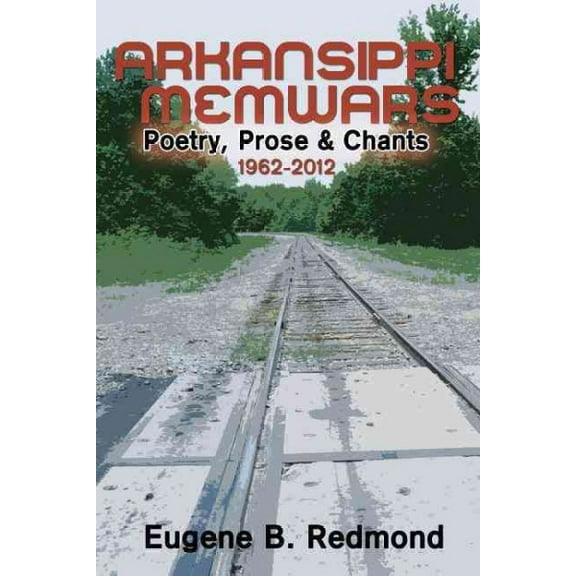 Arkansippi Memwars : Poetry, Prose & Chants 1962-2012 (Paperback)