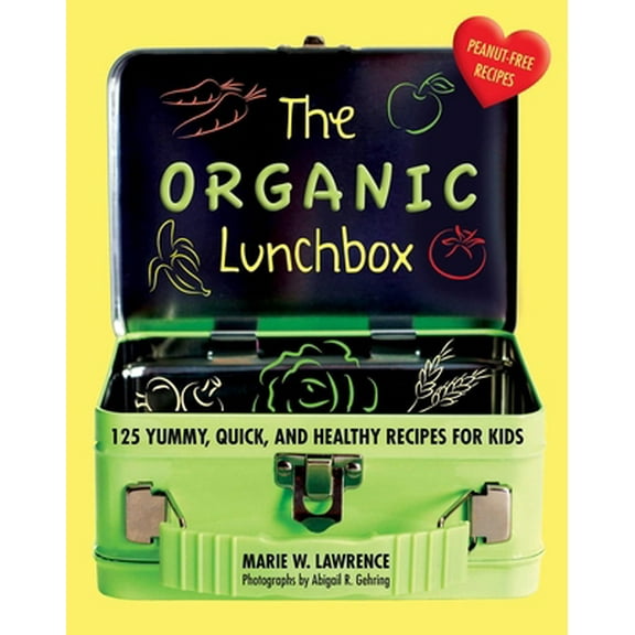 Pre-Owned The Organic Lunchbox: 125 Yummy, Quick, and Healthy Recipes for Kids (Hardcover) 1510723897 9781510723894