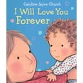 thumbnail image 1 of (Baby & Toddler)I Will Love You Forever, Book , Church, Caroline Jayne,(Board book), 1 of 2