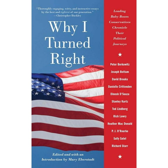 Why I Turned Right : Leading Baby Boom Conservatives Chronicle Their Political Journeys (Paperback)