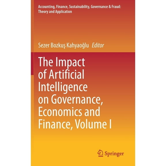 Accounting, Finance, Sustainability, Gov The Impact of Artificial Intelligence on Governance, Economics and Finance, Volume I, (Hardcover)