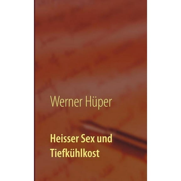 Heisser Sex und Tiefkühlkost : Kriminalroman (Paperback)