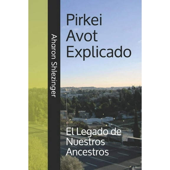 Pirkei Avot Explicado: El Legado de Nuestros Ancestros