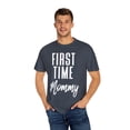 thumbnail image 4 of First Time Mommy Future Mom Baby Bump Unisex Garment-Dyed T-shirt, 4 of 4