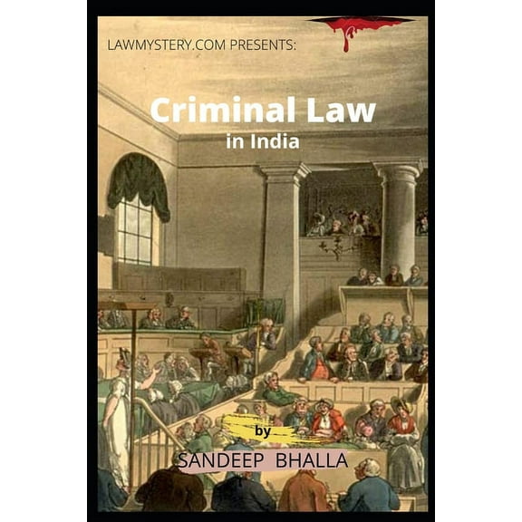 Criminal Law in India : Crime Investigation, Law, Practice and Procedure in India (Paperback)