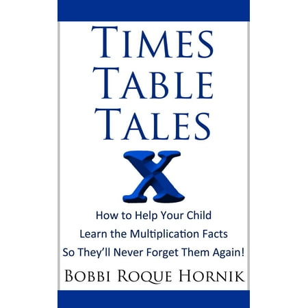 Times Table Tales: How To Help Your Child Learn the Multiplication Facts So They'll Never Forget Them Again! - (Best Way To Teach Kids Times Tables)