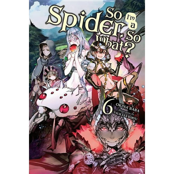 So I'm a Spider, So What? (light novel): So I'm a Spider, So What?, Vol. 6 (light novel) (Series #6) (Paperback)