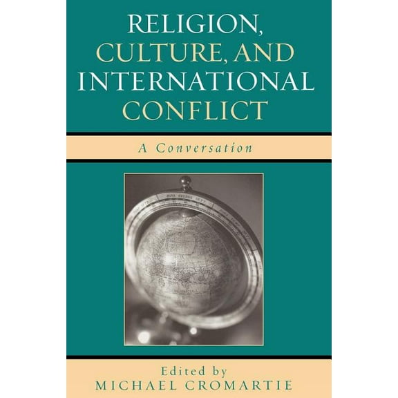 Religion, Culture, and International Conflict: A Conversation, (Paperback)