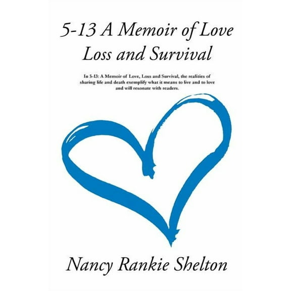 5-13: A Memoir of Love, Loss and Survival, (Paperback)