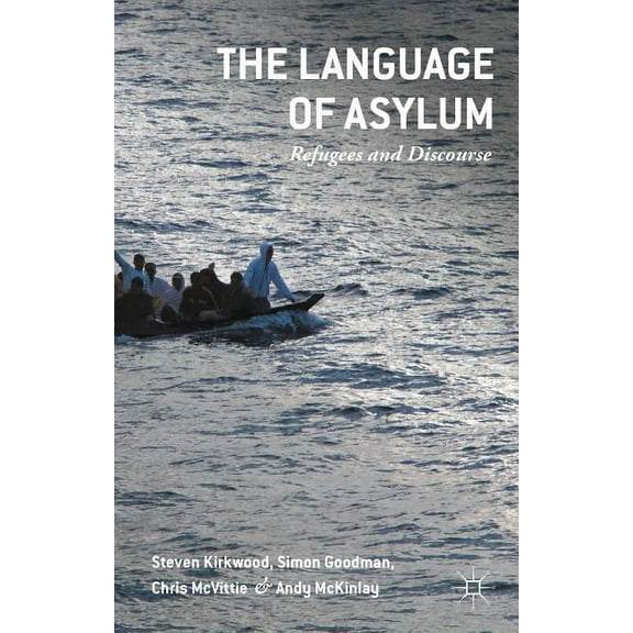 The Language of Asylum: Refugees and Discourse, (Hardcover)