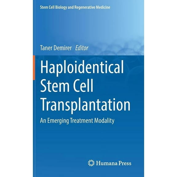 Stem Cell Biology and Regenerative Medic Haploidentical Stem Cell Transplantation: An Emerging Treatment Modality, (Hardcover)