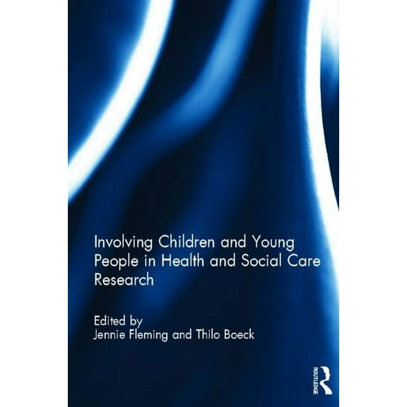 Involving Children and Young People in Health and Social Care Research, (Paperback)