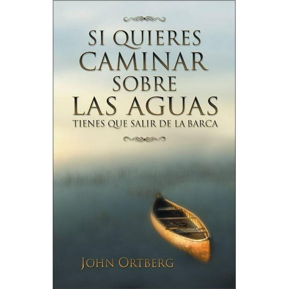 Si Quieres Caminar Sobre Las Aguas Tiene Que Salir de la Barca, (Paperback)