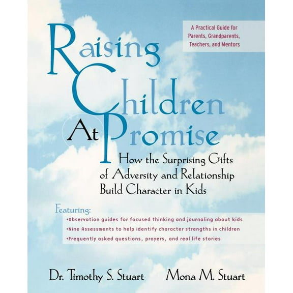 Raising Children at Promise: How the Surprising Gifts of Adversity and Relationship Build Character in Kids, (Paperback)