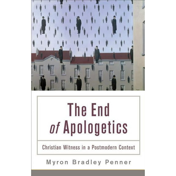 End of Apologetics: Christian Witness in a Postmodern Context, (Paperback)