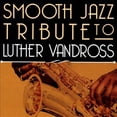 thumbnail image 1 of Various Artists A Smooth Jazz Tribute to Luther Vandross CD, 1 of 2