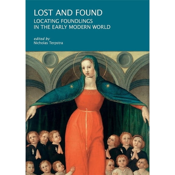 I Tatti Research Lost and Found: Locating Foundlings in the Early Modern World, (Paperback)