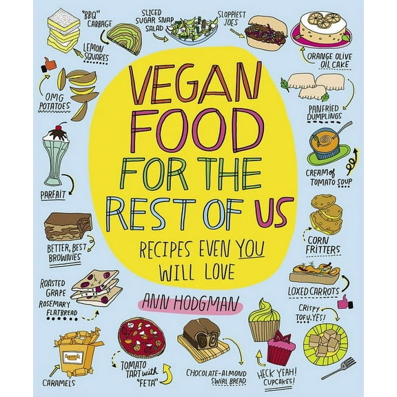 Vegan Food for the Rest of Us: Recipes Even You Will Love, (Paperback)