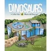 Pre-Owned Dinosaurs for Little Kids: Where Did They Go? (Hardcover 9781683441991) by Ken Ham