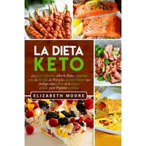 La Dieta Keto: La GuÃ­a Definitiva sobre la Dieta CetogÃ©nica para la PÃ©rdida de Peso y la Claridad Mental que incluye cÃ³m, (Paperback)