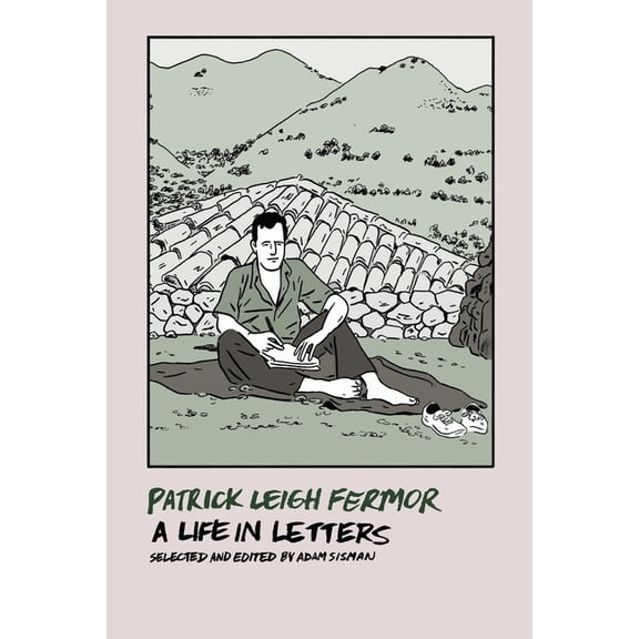 Patrick Leigh Fermor: A Life in Letters (Paperback)
