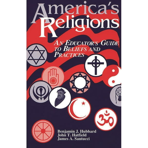 America's Religions: An Educator's Guide to Beliefs and Practices, (Paperback)