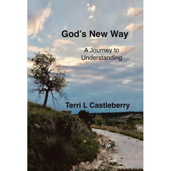 God's New Way: A Journey to Understanding, (Hardcover)