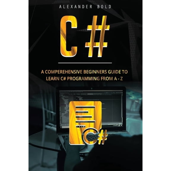 C# C#: A Comprehensive Beginner's Guide to Learn C# programming from A-Z, Book 1, (Paperback)