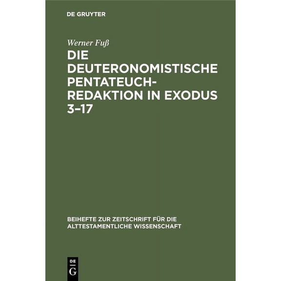 Beihefte Zur Zeitschrift Für die Alttestamentliche Wissensch: Die Deuteronomistische Pentateuchredaktion in Exodus 3-17 (Hardcover)