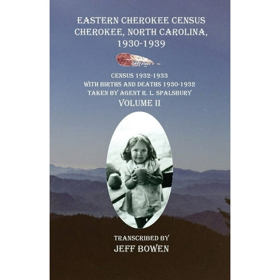 Eastern Cherokee Census, Cherokee, North Carolina 1930-1939 Census 1932-1933 with Births and Deaths 1930-1932 Taken by A, (Paperback)