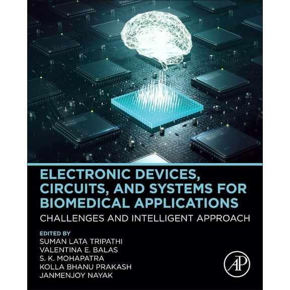 Electronic Devices, Circuits, and Systems for Biomedical Applications: Challenges and Intelligent Approach, (Paperback)