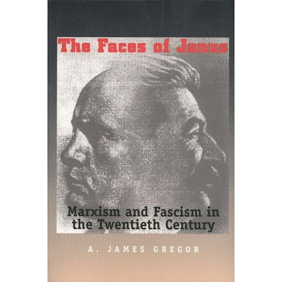 Faces of Janus : Marxism and Fascism in the Twentieth Century (Paperback)