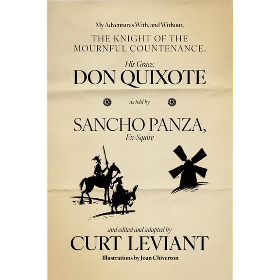 My Adventures With, and Without, the Knight of the Mournful Countenance, His Grace, Don Quixote, as Told by Sancho Panza, (Paperback)
