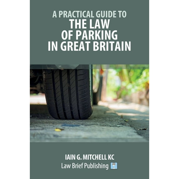 A Practical Guide to the Law of Parking in Great Britain, (Paperback)