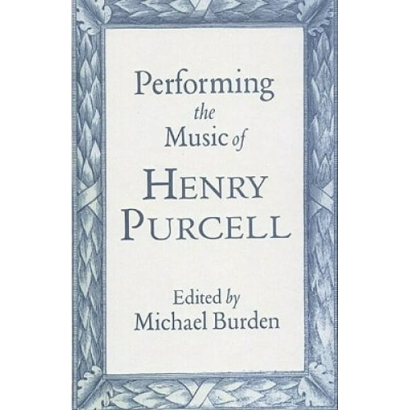 Performing the Music of Henry Purcell