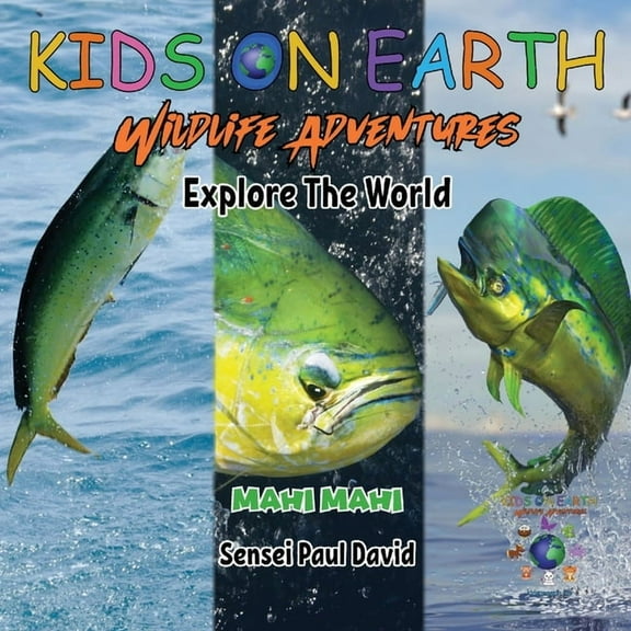 Kids on Earth Wildlife Adventures KIDS ON EARTH Wildlife Adventures - Explore The World Mahi Mahi - Costa Rica, (Paperback)