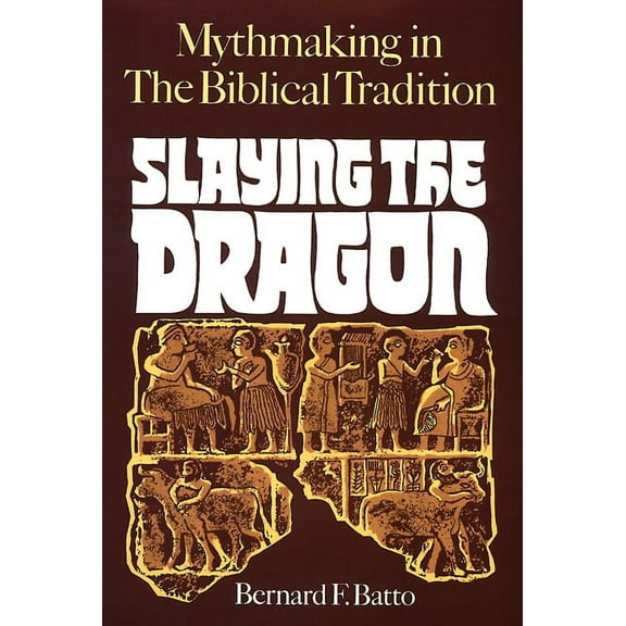 Slaying the Dragon: Mythmaking in the Biblical Tradition (Paperback)