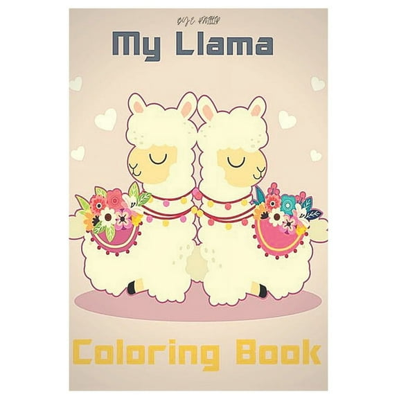 my llama coloring book : Fun coloring gift book for llama lovers with stress relief llama designs and funny cute shows (Paperback)