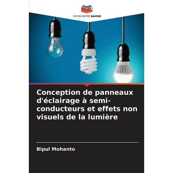Conception de panneaux d'Ã©clairage Ã  semi-conducteurs et effets non visuels de la lumiÃ¨re, (Paperback)