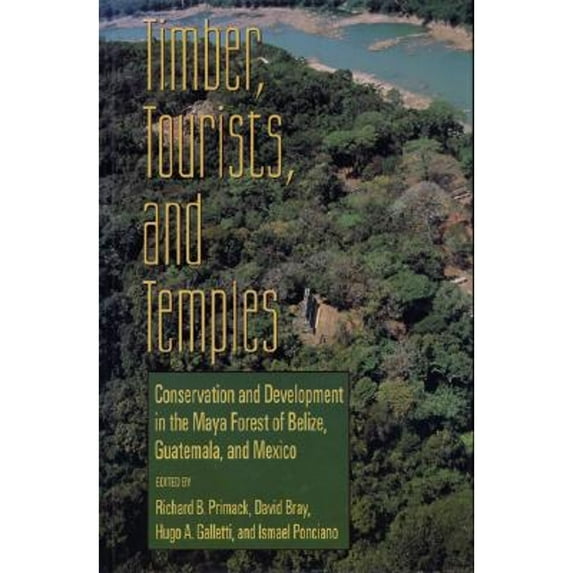 Pre-Owned Timber, Tourists, and Temples: Conservation and Development in the Maya Forest of Belize Guatemala (Paperback) by Mr. Richard B Primack, David Bray, Hugo A Galletti