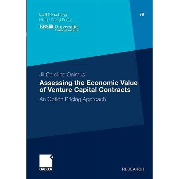 Ebs-Forschung, Schriftenreihe Der Europe Assessing the Economic Value of Venture Capital Contracts: An Option Pricing Approach, Book 78, (Paperback)