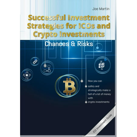 Successful Investment Strategies for ICOs and Crypto Investments -