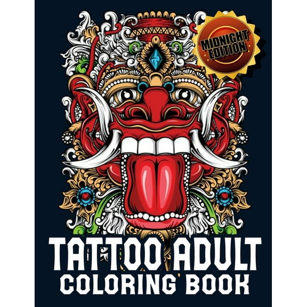 Download Midnight Tattoo Coloring Book An Adult Coloring Book With Awesome Beautiful Modern And Relaxing Tattoo Designs For Men And Women Paperback Walmart Com Walmart Com