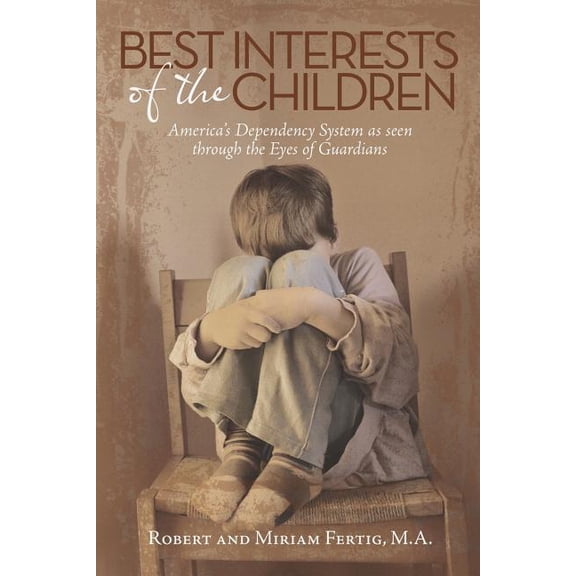 Best Interests of the Children: America's Dependency System as Seen Through the Eyes of Guardians, (Paperback)