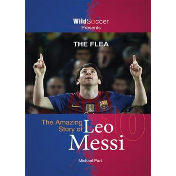 The Flea: The Amazing Story of Leo Messi  Soccer Stars Series   Paperback  Michael Part