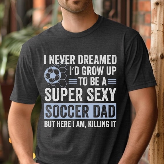 Soccer Dad T-Shirt, Soccer Lovers Tee, Soccer Dad, Graphic Sports Shirt, Athletic Apparel For Men, Full Size S-5XL