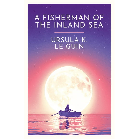 A Fisherman Of The Inland Sea (Paperback) by Ursula K Le Guin