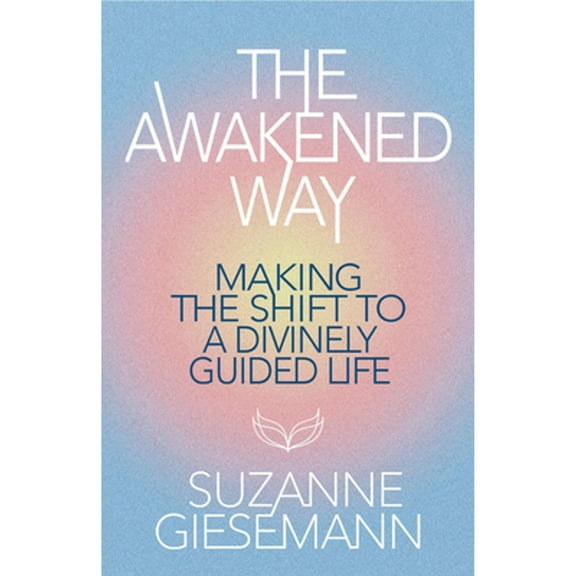 Pre-Owned The Awakened Way : Making the Shift to a Divinely Guided Life (Paperback) 9781401978433