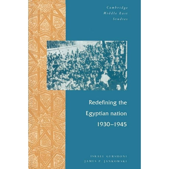Cambridge Middle East Studies Redefining the Egyptian Nation, 1930 1945, Book 2, (Paperback)