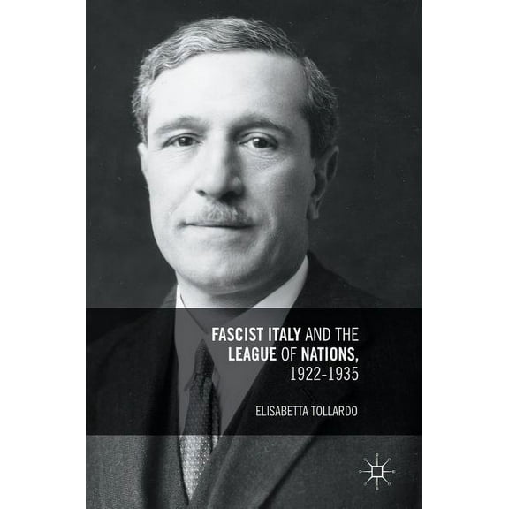 Fascist Italy and the League of Nations, 1922-1935, (Hardcover)